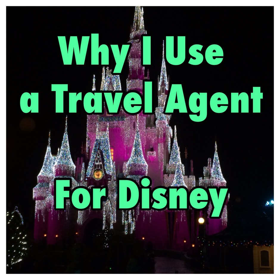 Why I use a Disney Travel Agent